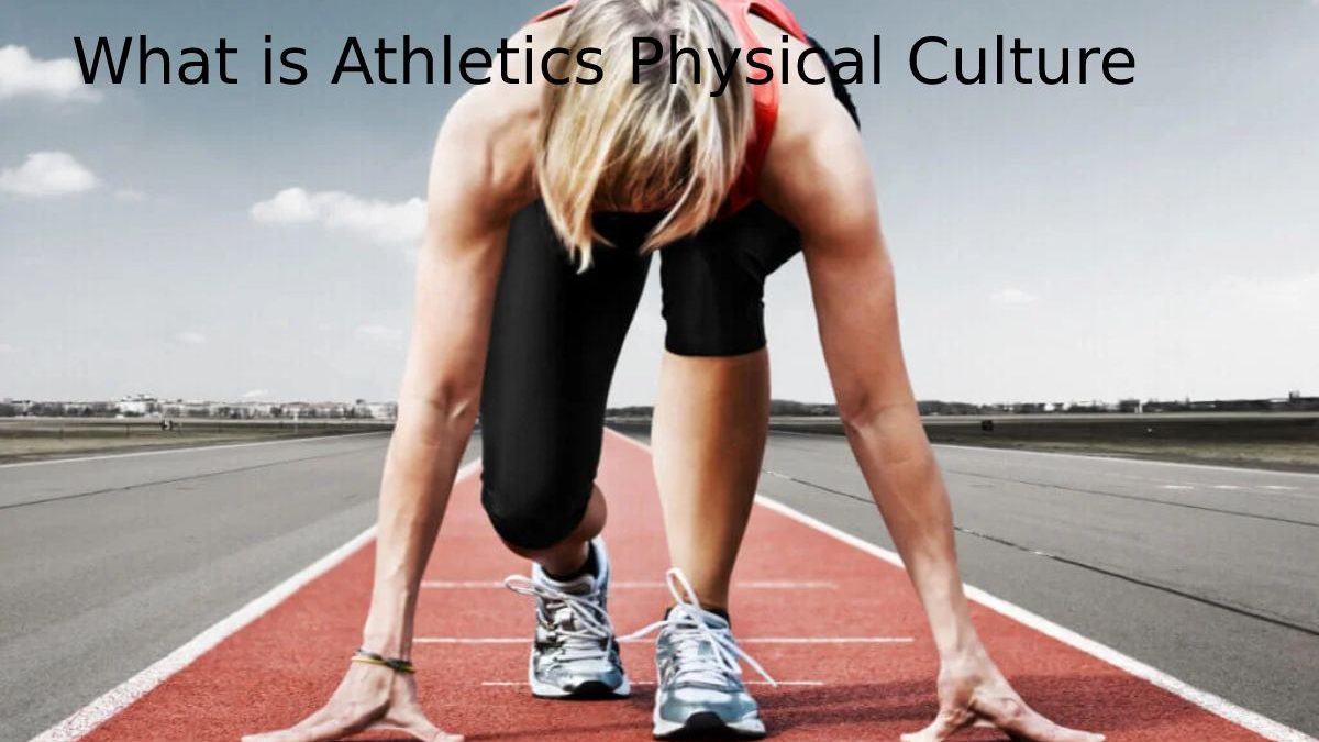 What is Athletics Physical Culture