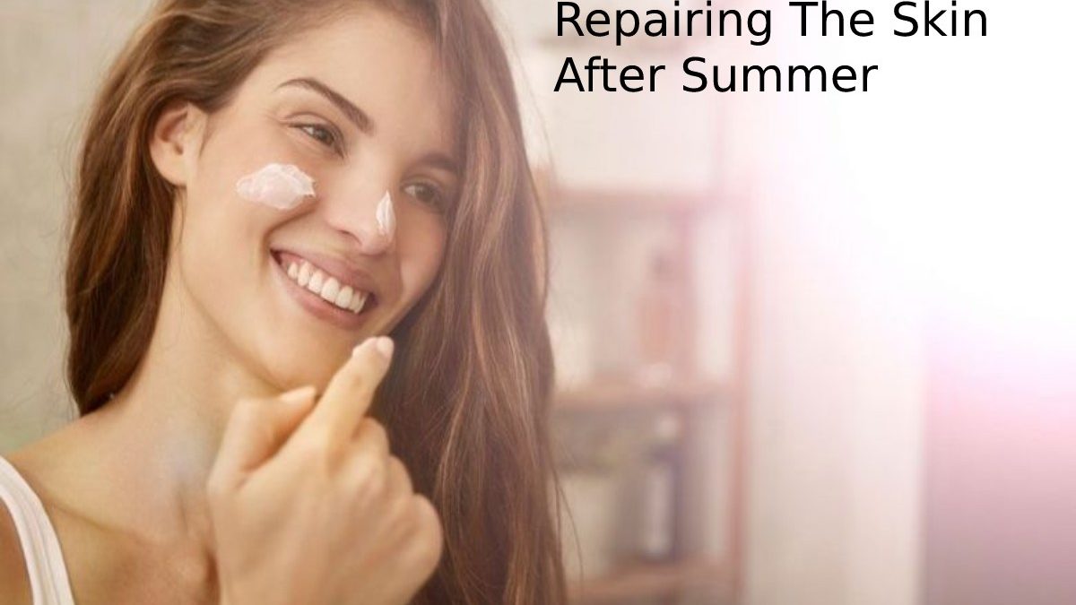 Repairing The Skin After Summer