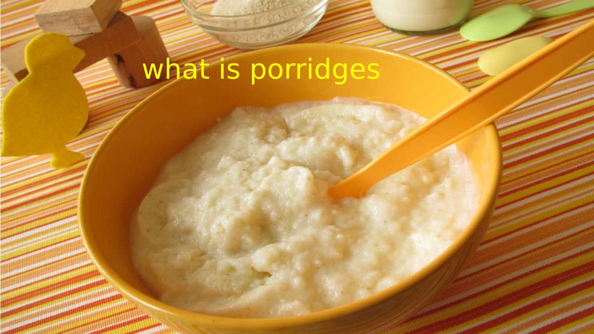 what is porridges?