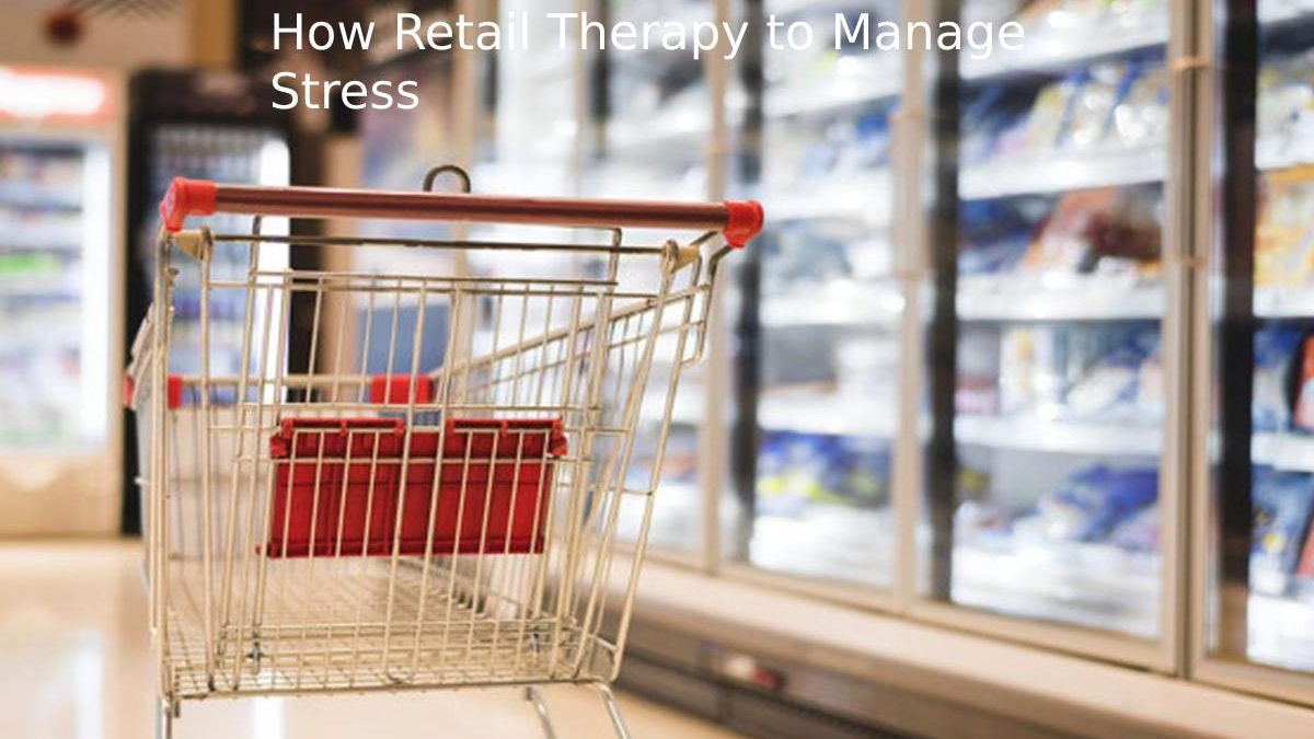 How Retail Therapy to Manage Stress