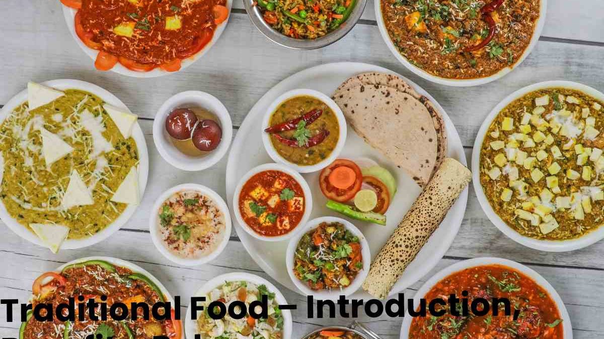 Traditional Food – Introduction, Benefits, Role, and More