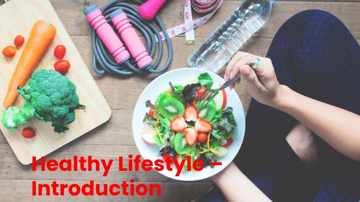 Healthy Lifestyle – Introduction, Intakes, Habits, and More