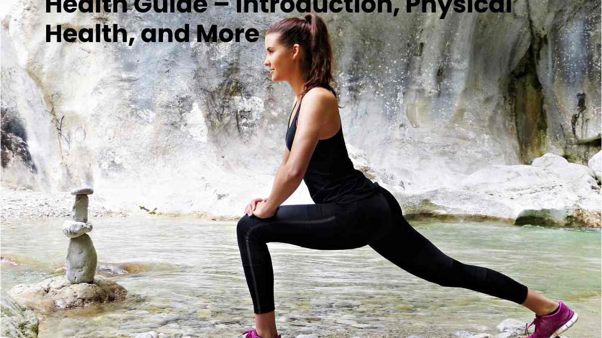 Health Guide – Introduction, Physical Health, Aspects, and More