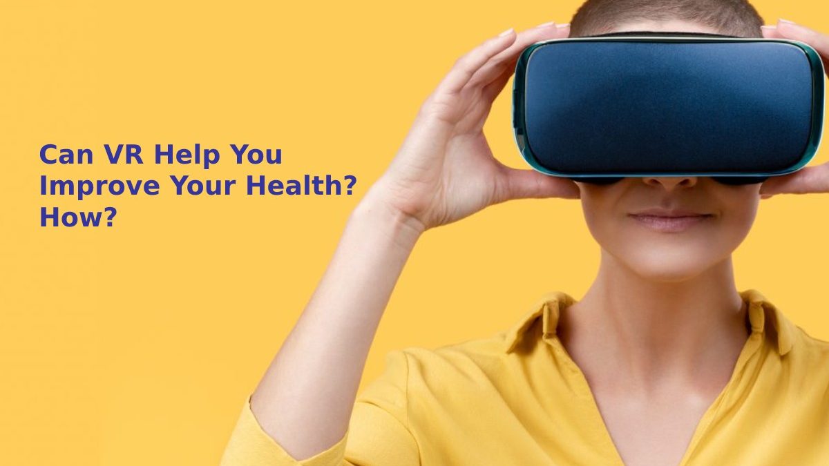 Can VR Help You Improve Your Health? How?