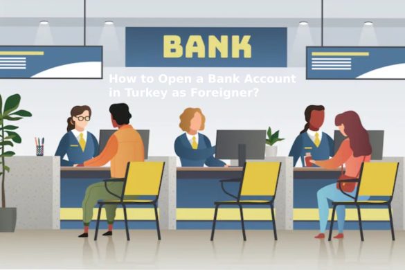 How to Open a Bank Account in Turkey as Foreigner?
