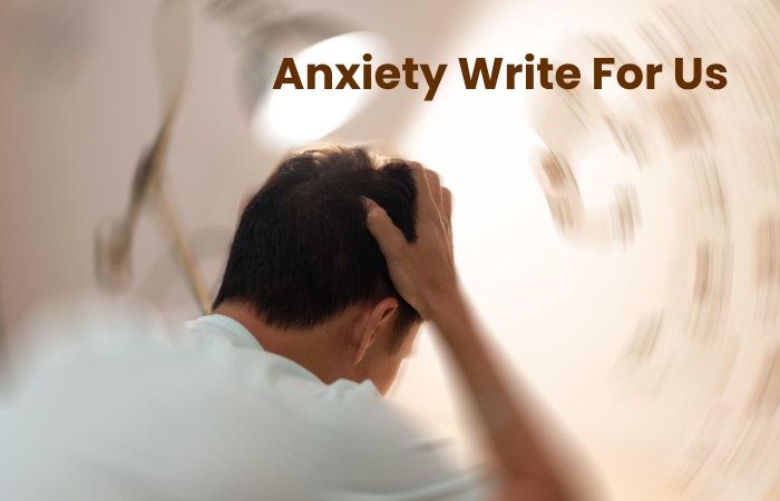 Anxiety Write For Us