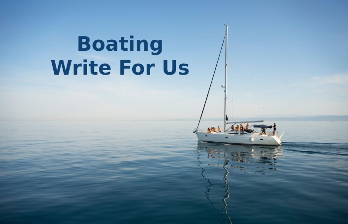 Boating Write For Us