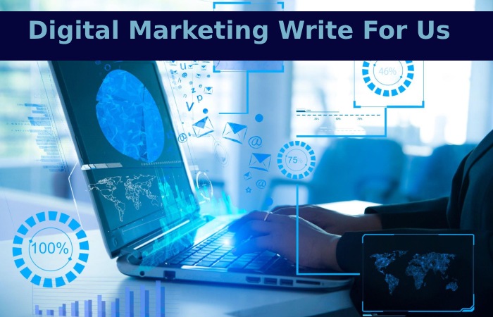 Digital Marketing Write For Us