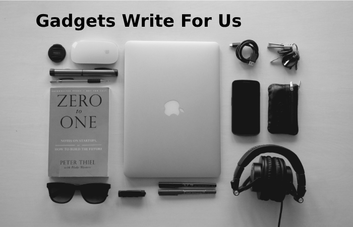 Gadgets Write For Us