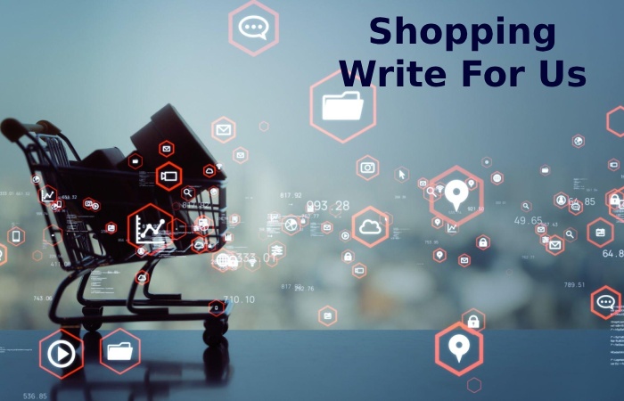 Shopping Write For Us