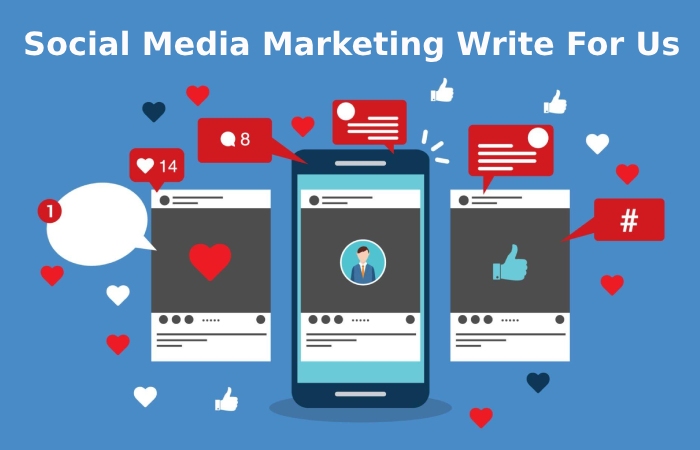 Social Media Marketing Write For Us