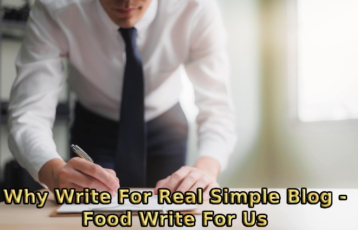 Why Write For Real Simple Blog - Food Write For Us