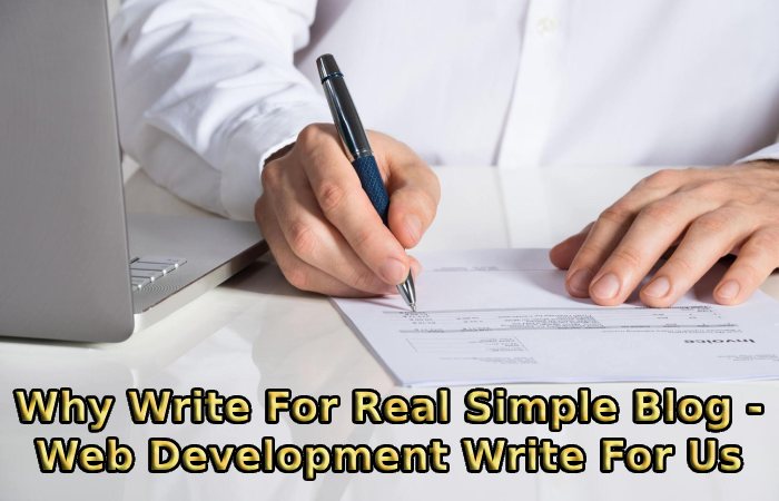 Why Write For Real Simple Blog - Web Development Write For Us