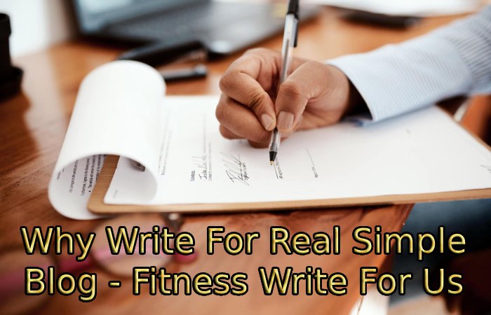 Why Write For Real Simple Blog - Fitness Write For Us