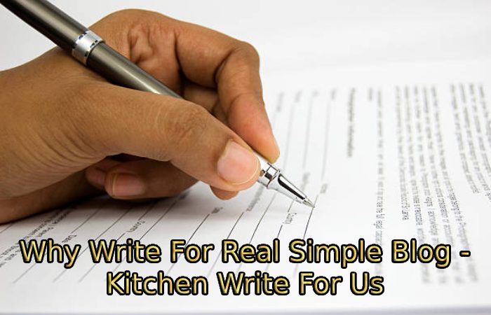 Why Write For Real Simple Blog - Kitchen Write For Us