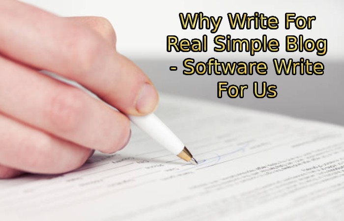 Why Write For Real Simple Blog - Software Write For Us